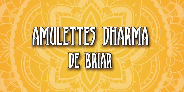 Amulettes Dharma de Briar